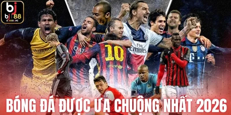 Bóng đá là môn thể thao được yêu thích nhất tại BJ88