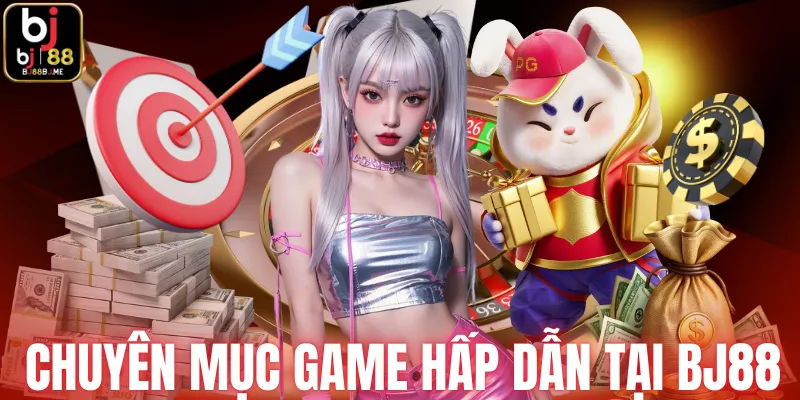 Chuyên mục game hấp dẫn tại BJ88