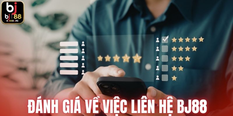 Đánh giá về việc liên hệ BJ88