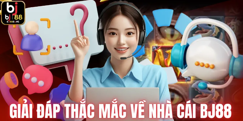 Giải đáp thắc mắc về nhà cái BJ88 