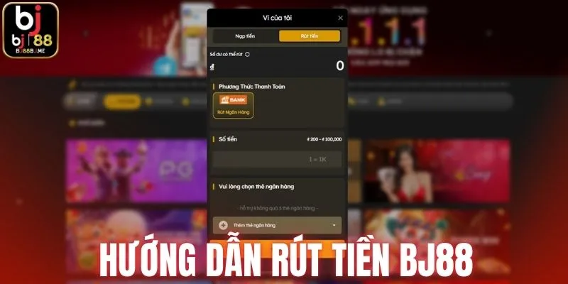 Hướng dẫn từng bước A - Z cách rút tiền BJ88