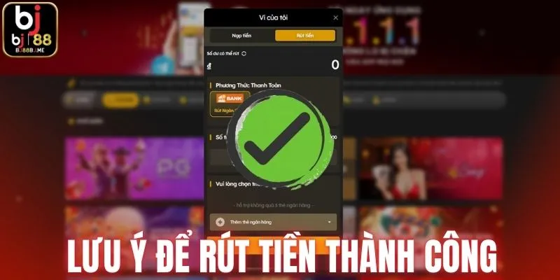 Lưu ý để rút tiền thành công nhanh tại BJ88