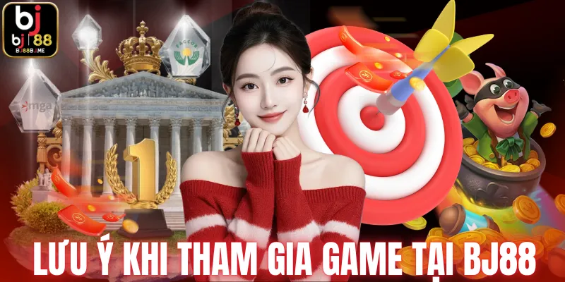 Lưu ý khi tham gia game tại BJ88