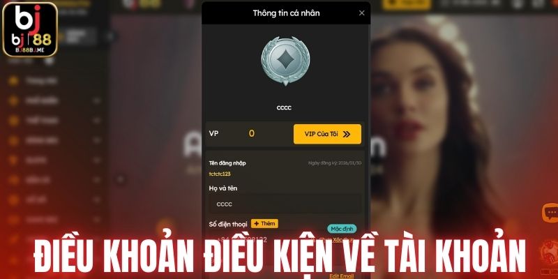 Một số điều khoản điều kiện về tài khoản BJ88