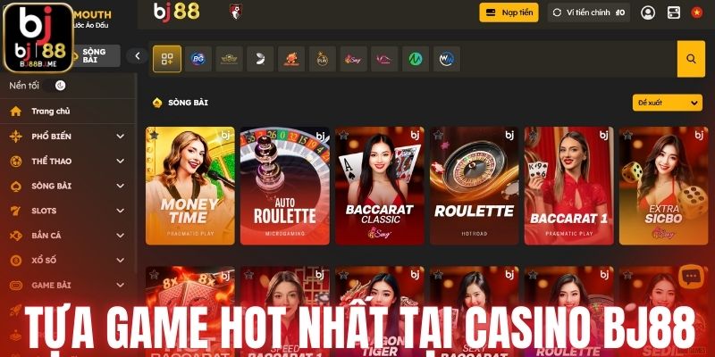 Một số tựa game hot nhất tại casino BJ88