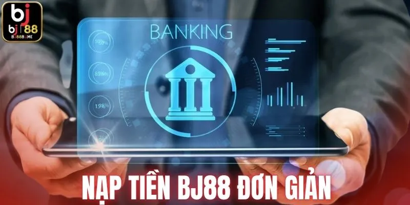 Nạp tiền BJ88 đơn giản
