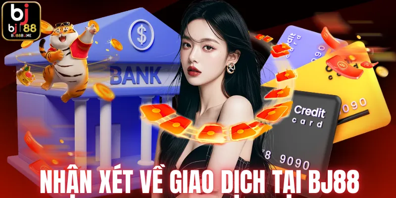 Nhận xét về giao dịch tại BJ88
