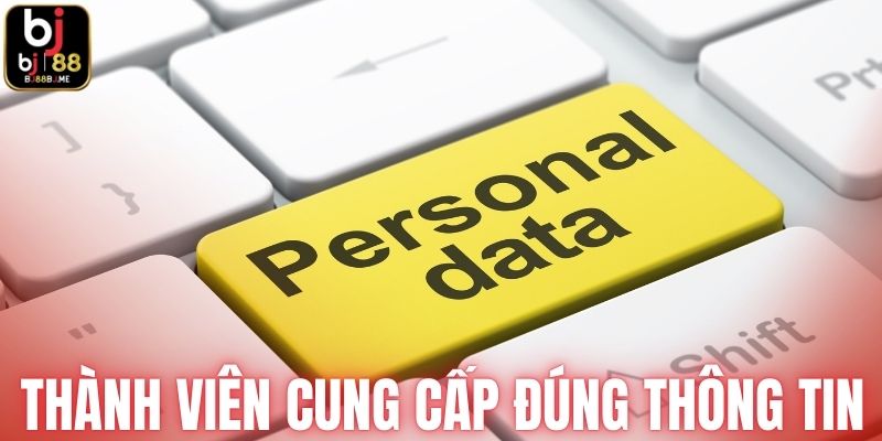 Thành viên cung cấp đúng thông tin cá nhân