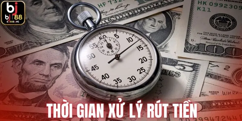 Thời gian xử lý rút vốn