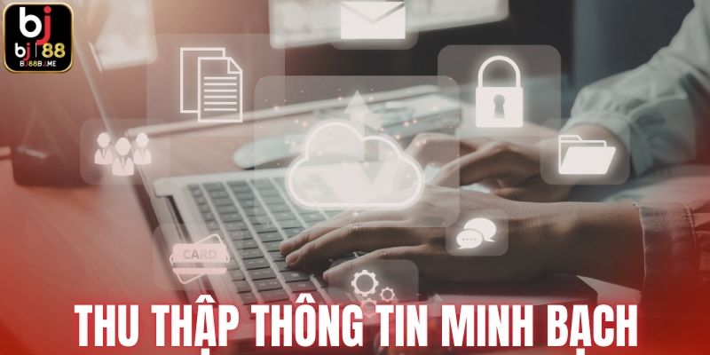 Thu thập và sử dụng thông tin thành viên một cách minh bạch