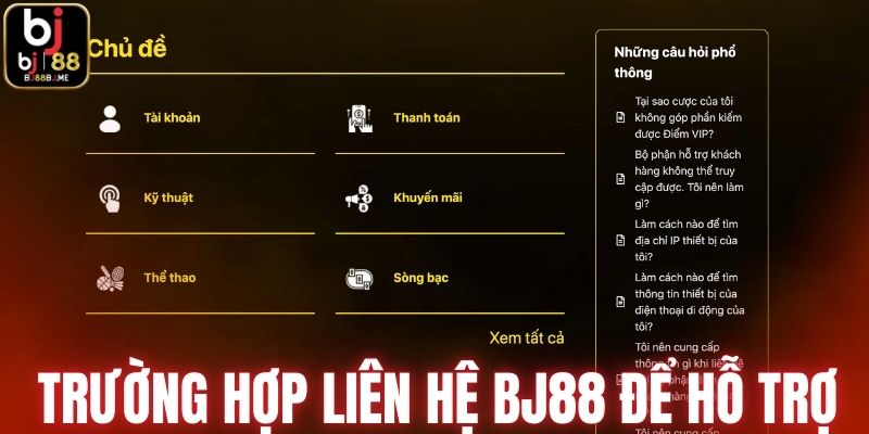 Trường hợp liên hệ BJ88 để hỗ trợ
